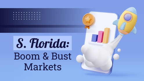 S. Florida: Boom & Bust Markets | Brought to you by The Cantrell Team