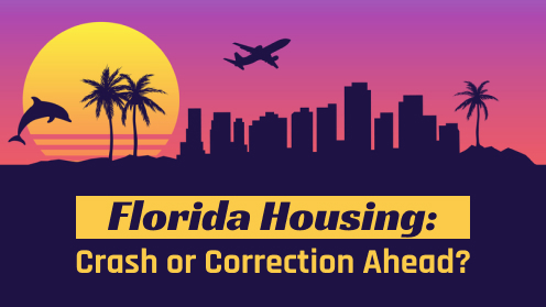 Florida Housing: Crash or Correction Ahead? | Brought to you by The Cantrell Team