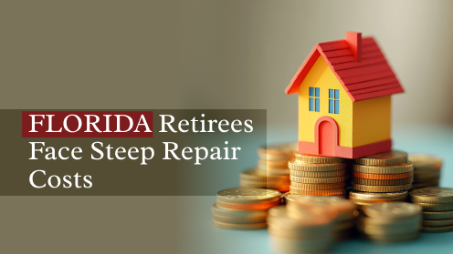 Florida Retirees Face Steep Repair Costs | Brought to you by The Cantrell Team