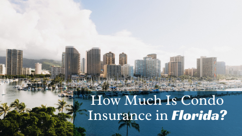 How Much Is Condo Insurance in Florida? | Brought to you by The Cantrell Team